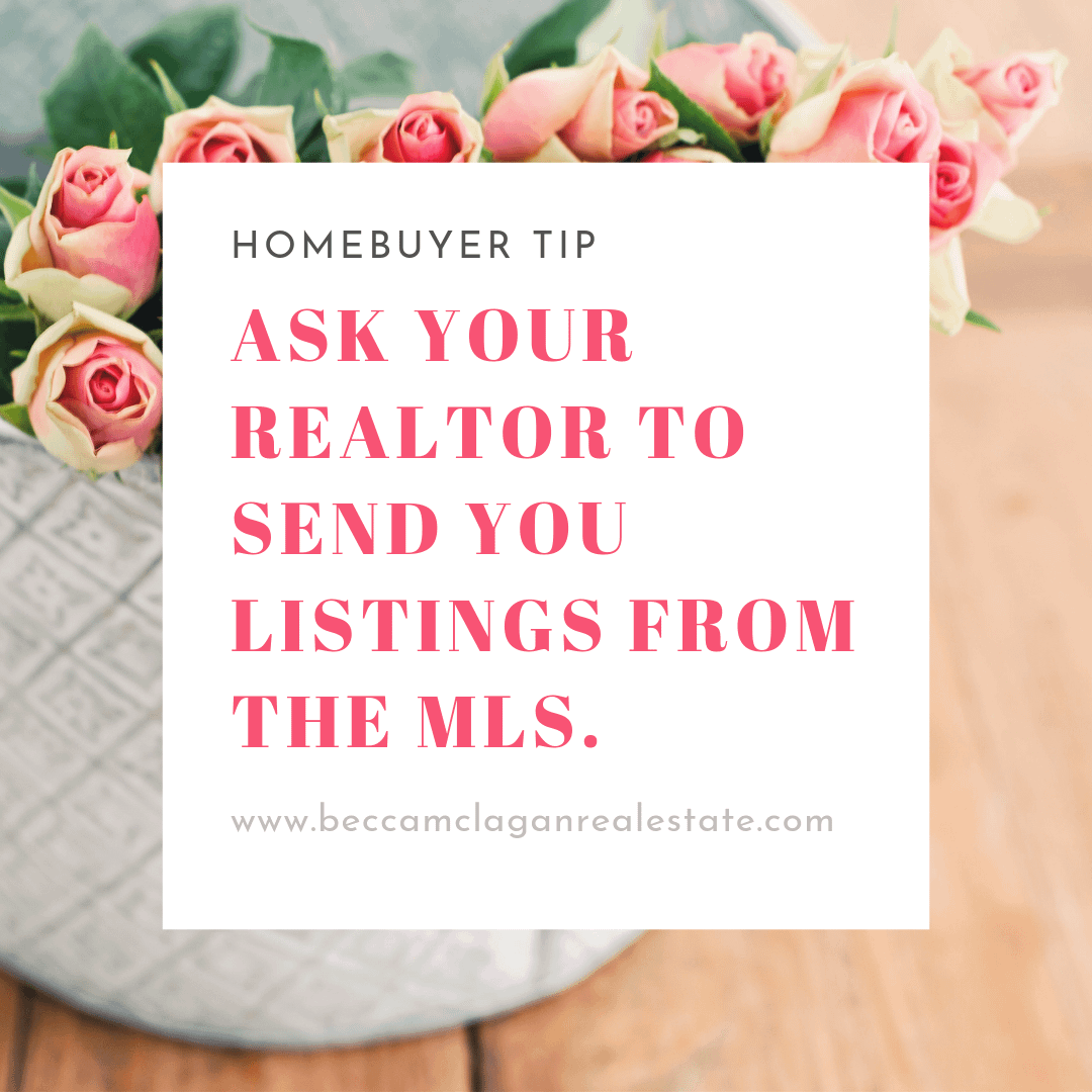 ask your realtor to send you listings and homes for sale